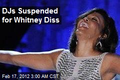DJs Suspended for Whitney Diss