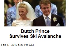 Dutch Prince Survives Ski Avalanche