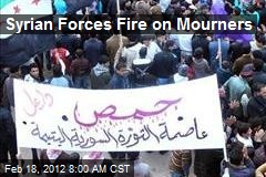 Syrian Forces Fire on Funeral