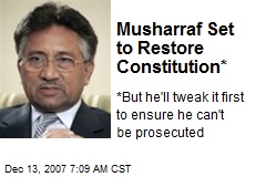 Musharraf Set to Restore Constitution*
