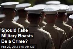 Should Fake Military Boasts Be a Crime?