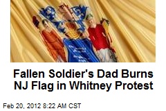 Fallen Soldier&#39;s Dad Burns NJ Flag in Whitney Protest