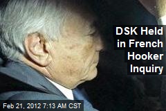 DSK Held in French Hooker Inquiry