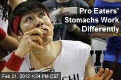 Pro Eaters&#39; Stomachs Work Differently