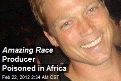 Amazing Race Producer Poisoned in Uganda