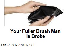 Your Fuller Brush Man Is Broke