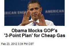 Obama Mocks GOP&#39;s &#39;3-Point Plan&#39; for Cheap Gas