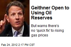 Geithner Open to Using Oil Reserves