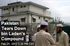 Pakistan Tears Down bin Laden&#39;s Compound
