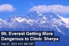 Mt. Everest Getting More Dangerous to Climb: Sherpa