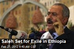 Saleh Set for Exile in Ethiopia