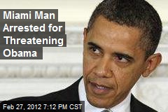 Miami Man Arrested for Threatening Obama