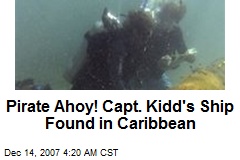 Pirate Ahoy! Capt. Kidd's Ship Found in Caribbean