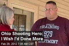 Ohio Shooting Hero: I Wish I&#39;d Done More