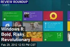 Windows 8: Bold, Risky, Revolutionary