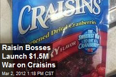 Raisin Bosses Launch $1.5M War on Craisins