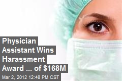 Physician Assistant Wins Harassment Award ... of $168M