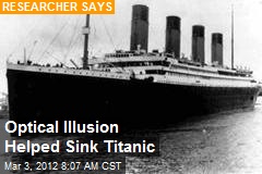 Optical Illusion Helped Sink Titanic