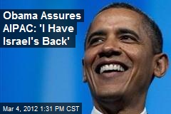 Obama Assures AIPAC: &#39;I Have Israel&#39;s Back&#39;