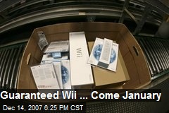 Guaranteed Wii ... Come January