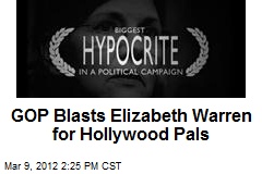 GOP Blasts Elizabeth Warren for Hollywood Pals