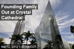 Founding Family Out at Crystal Cathedral