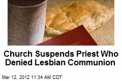 Church Suspends Priest Who Denied Lesbian Communion
