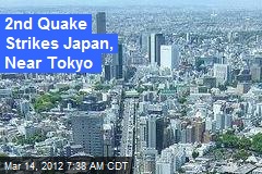 2nd Quake Strikes Japan, Near Tokyo