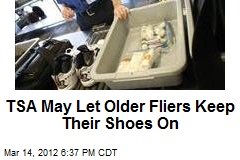 TSA May Let Older Fliers Keep Their Shoes On