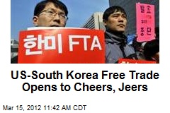 US-South Korea Free Trade Opens to Cheers, Jeers