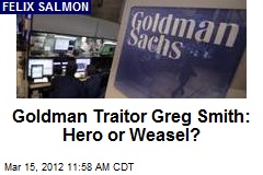Goldman Traitor Greg Smith: Hero or Weasel?