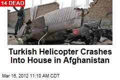 Turkish Helicopter Crashes Into House in Afghanistan