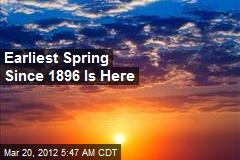 Earliest Spring Since 1896 Is Here