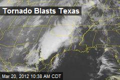 Tornado Blasts Texas