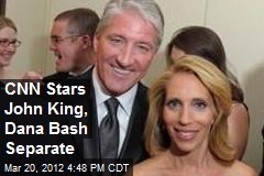 CNN Stars John King, Dana Bash Separate