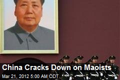 China Cracks Down on Maoists