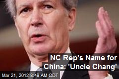 NC Rep&#39;s Name for China: &#39;Uncle Chang&#39;