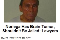 Lawyers Want Brain-Tumor Noriega Sprung