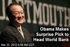 Obama Makes Surprise Pick to Head World Bank