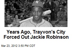 Years Ago, Trayvon&#39;s City Forced Out Jackie Robinson