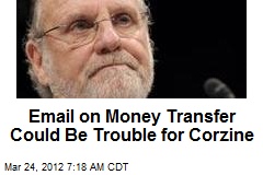 Email on Money Transfer Could Be Trouble for Corzine