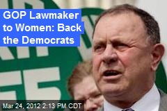 GOP Lawmaker to Women: Back the Democrats