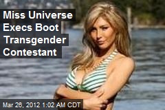 Miss Universe Execs Boot Transgender Contestant