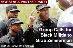 Group Calls for Black Militia to Grab Zimmerman