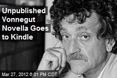 Unpublished Vonnegut Novella Goes to Kindle