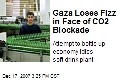 Gaza Loses Fizz in Face of CO2 Blockade
