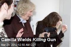 Camilla Wields Killing Gun