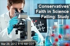 Conservatives&#39; Faith in Science Failing: Study