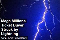 Mega Millions Ticket Buyer Struck by Lightning