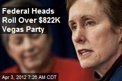 Federal Heads Roll Over $822K Vegas Party
